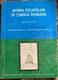 ROBIA TIGANILOR IN TARILE ROMANE(MOLDOVA),Rromii din Romania-studii di documente istorice/,,AVEN AMENTZA"2000/FOLOSITA,STARE BUNA/257 pagini