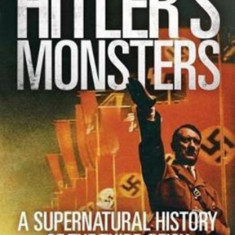 Hitler's Monsters: A Supernatural History of the Third Reich