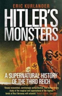 Hitler&amp;#039;s Monsters: A Supernatural History of the Third Reich foto