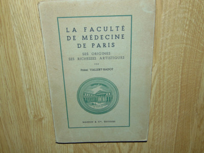 PIERRE VALERY RADOT -LA FACULTE DE MEDICINE DE PARIS ANUL 1944 foto