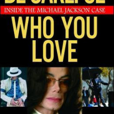 Be Careful Who You Love: Inside the Michael Jackson Case