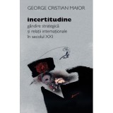Incertitudine.Gandire strategica si relatii internationale in secolulXXI