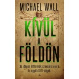 K&iacute;v&uuml;l a F&ouml;ld&ouml;n - Az idegen l&eacute;tform&aacute;k szexu&aacute;lis &eacute;lete &eacute;s egy&eacute;b SETI-s&eacute;gek - Michael Wall