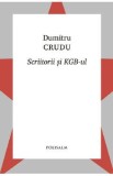 Scriitorii si KGB-ul - Dumitru Crudu