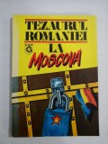 Cumpara ieftin TEZAURUL ROMANIEI LA MOSCOVA - coordonator Viorica MOISUC (dedicatie si autograf)