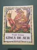 Gasca de aur - Fratii Grimm, ilustratii Done Stan, Ed. Ion Creanga , 1989