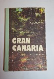 Gran Canaria &ndash; Aut. A. J. Cronin, Trad. Ludmila Cernașov, Ed. Medicală, 1974