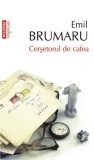 Cerşetorul de cafea - Paperback brosat - Emil Brumaru - Polirom