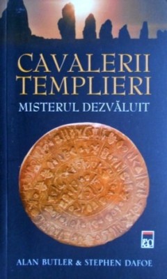Cavalerii Templieri. Misterul dezvaluit - Alan Butler foto