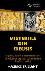 Misteriile din Eleusis. Originea, ritualul si ceremoniile sacre ale celui mai raspandit cult de initiere din Grecia antica - Herald