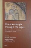 Constantinople through the Ages. The Visible City from Its Foundation to Contemporary Istanbul. Edited by Diederik Burgersdijk, Fokke Gerritsen