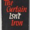 THE CURTAIN ISN &#039; T IRON by JOSEPH C. HARSCH , 1950