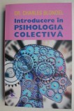 Introducere in psihologia colectiva - Charles Blondel - Carte Psihologie, Stiinta