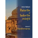 Raiurile si Iadurile mintii. Volumul 3: Transformarea - Imre Vallyon
