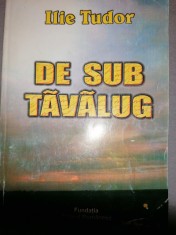 Ilie Tudor- De sub tavalug (semnatura si dedicatie, memorii, Miscarea Legionara) foto