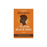 35-Day Bible Study for Young Black Men: Daily Scripture Readings, Affirmations &amp;amp; Prompts to Guide Black Teenage Guys to Manhood