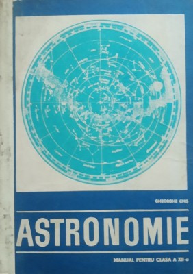 ASTRONOMIE Manual clasa a XII a Gheorghe Chis foto