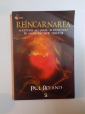 REINCARNAREA. MARTURII ALE UNOR OAMENI CARE ISI AMINTESC VIETI TRECUTE de PAUL ROLAND 2010 foto