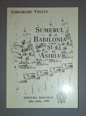 GHEORGHE VINTAN&amp;nbsp;-&amp;nbsp;SUMERUL, BABILONIA SI ASIRIA foto