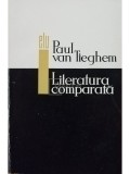 Paul van Tieghem - Literatura comparata (Editia: 1966)