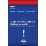 777 Teste de autoevaluare Medicina de Familie. Pentru studenti, rezidenti si tineri specialisti - Ioan Tilea