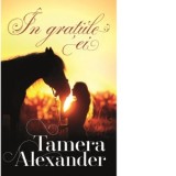 In gratiile ei. Volumul II - Tamera Alexander, Narcisa Tiulete