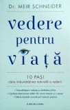 Meir Schneider - Vedere pentru viata. 10 pasi catre imbunatatirea naturala a
