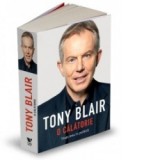 O calatorie - Viata mea in politica - Tony Blair, Dan Balanescu