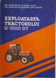 Exploatarea Tractorului U-1010 DT - Ion Demetrescu (Carte Agricola)