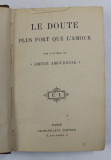LE DOUTE PLUS FORT QUE L &#039;AMOUR , 1900