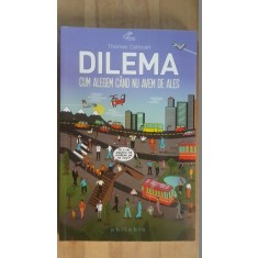 Dilema. Cum alegem cand nu avem de ales- Thomas Cathcart