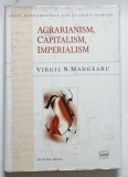 AGRARIANISM , CAPITALISM , IMPERIALISM - VIRGIL N. MADGEARU , 1999 * EDITIE CARTONATA