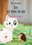 Jup cel independent. Jup, un pisoi de soi (Vol. 5) - Hardcover - Alec Blenche - Univers