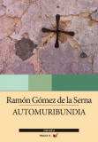 Automuribundia | Ramon Gomez de la Serna