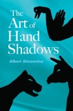 The Art of Hand Shadows Art of Hand Shadows