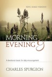 Morning &amp; Evening, King James Version: A Devotional Classic for Daily Encouragement
