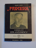 PROCESUL MARESALULUI ION ANTONESCU de Ioan Dan , 1993