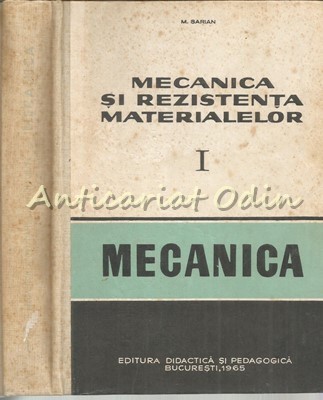 Mecanica Si Rezistenta Materialelor I - Mihail Sarian - Tiraj: 7130 Exemplare foto