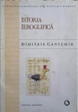 ISTORIA IEROGLIFICA. EDITIE CRITICA-DIMITRIE CANTEMIR