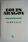 Aurelien - Louis Aragon - Roman Beletristica