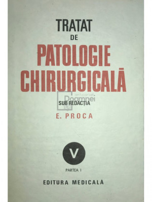 E. Proca - Tratat de patologie chirurgicala, vol. 5 (editia 1992) foto