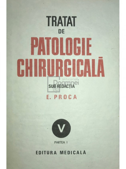 E. Proca - Tratat de patologie chirurgicala, vol. 5 (editia 1992)