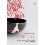 Kincugi - A lelki sebek gy&oacute;gy&iacute;t&aacute;s&aacute;nak jap&aacute;n műv&eacute;szete - Tom&aacute;s Navarro
