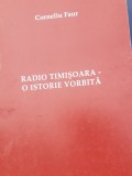 Radio Timisoara: O Istorie Vorbita - Cornel Faur, Monografie Timisoara 2005