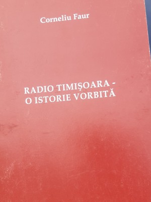 RADIO TIMISOARA O ISTORIE VORBITA FAUR CORNEL foto