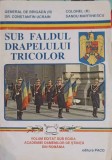 SUB FALDUL DRAPELULUI TRICOLOR-CONSTANTIN UCRAIN, SANDU MARTINESCU-245908