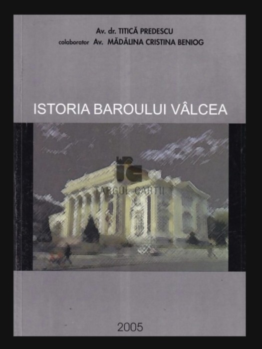 Istoria baroului Valcea / Titica Predescu