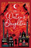 The Water&#039;s Daughter | Michelle Lovric, 2020, Orion Children&#039;s Books