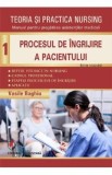 Teoria si practica nursing Vol.1: Procesul de ingrijire a pacientului - Vasile Baghiu