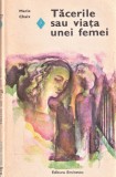 Tacerile sau viata unei femei editura Eminescu Marie Chaix 1978